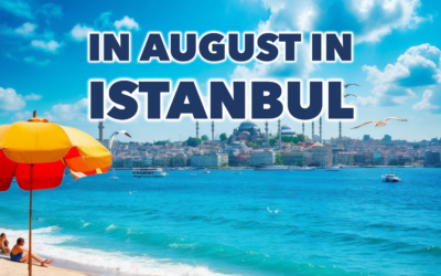 What to do, what to see in August in Istanbul I 2024