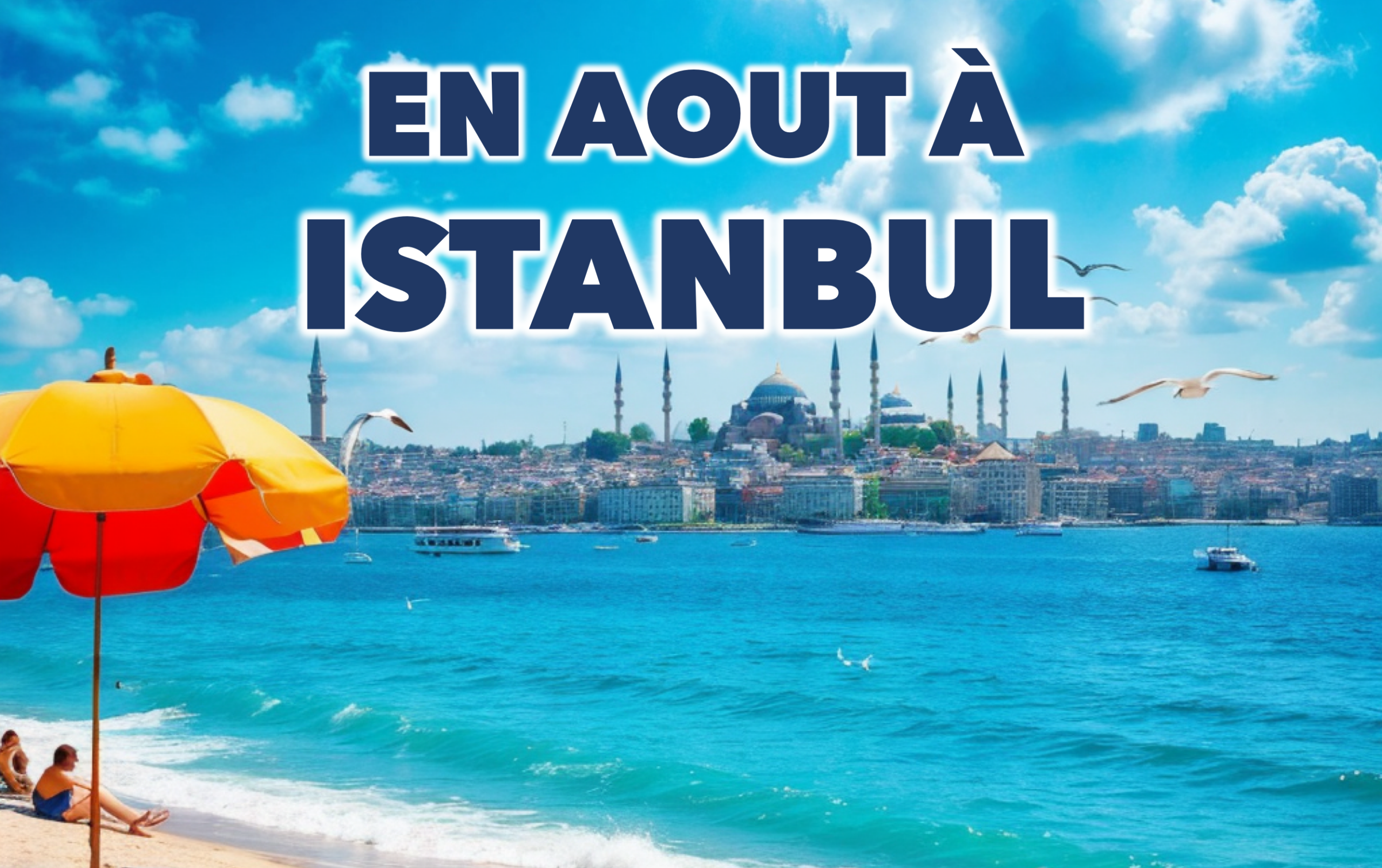 Que faire en aout 2024 à Istanbul